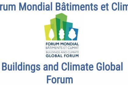 Forum mondial bâtiments et climat : les avancées vers un avenir décarboné